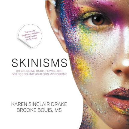 Skinisms – Deep-Dive Guide to the Skin Microbiome by Karen Sinclair Drake